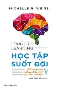 HỌC TẬP SUỐT ĐỜI - SẴN SÀNG CHO NHỮNG CÔNG VIỆC CÒN CHƯA RA ĐỜI