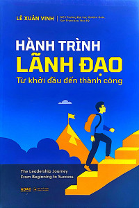 HÀNH TRÌNH LÃNH ĐẠO - TỪ KHỞI ĐẦU ĐẾN THÀNH CÔNG