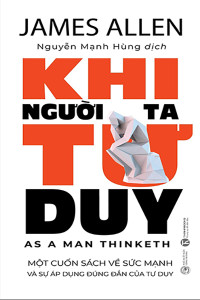 KHI NGƯỜI TA TƯ DUY - AS A MAN THINKETH