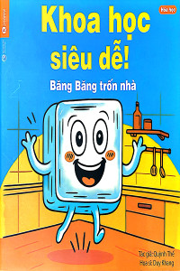 KHOA HỌC SIÊU DỄ! BĂNG BĂNG TRỐN NHÀ