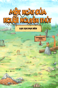 MỘT NGÀY CỦA NGƯỜI NGUYÊN THỦY - LỤC CỤC ĐỤC ĐẼO