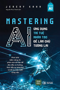 MASTERING AI - ỨNG DỤNG TRÍ TUỆ NHÂN TẠO ĐỂ LÀM CHỦ TƯƠNG LAI