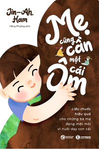 MẸ CŨNG CẦN MỘT CÁI ÔM