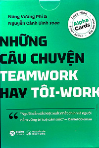 FLASHCARD NHỮNG CÂU CHUYỆN TEAMWORK HAY "TÔI WORK": BỘ CÔNG CỤ TINH GỌN GIÚP PHÁT HUY SỨC MẠNH ĐỘI NHÓM
