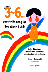 NUÔI DẬY TRẺ TỪ 3-6 TUỔI - PHÁT TRIỂN NĂNG LỰC - TỎA SÁNG CÁ TÍNH