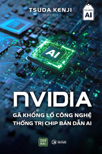 NVIDIA - GÃ KHỔNG LỒ CÔNG NGHỆ THỐNG TRỊ CHÍP BÁN DẪN AI