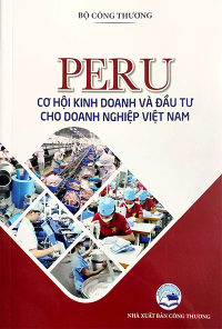 PERU CƠ HỘI KINH DOANH VÀ ĐẦU TƯ CHO DOANH NGHIỆP VIỆT NAM