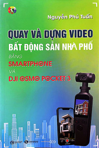 QUAY VÀ DỰNG VIDEO BẤT ĐỘNG SẢN NHÀ PHỐ BẰNG SMARTPHONE VÀ DJI OSMO POCKET 3