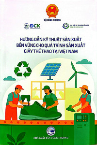 HƯỚNG DẪN KỸ THUẬT SẢN XUẤT BỀN VỮNG CHO QUÁ TRÌNH SẢN XUẤT GIẦY THỂ THAO TẠI VIỆT NAM