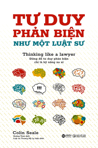 TƯ DUY PHẢN BIỆN NHƯ MỘT LUẬT SƯ