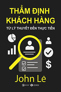 THẨM ĐỊNH KHÁCH HÀNG TỪ LÝ THUYẾT ĐẾN THỰC TIỄN