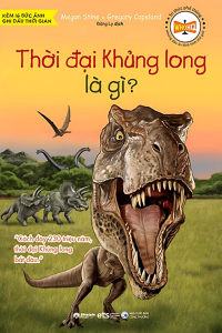 THỜI ĐẠI KHỦNG LONG LÀ GÌ?