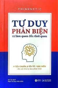TƯ DUY PHẢN BIỆN TỪ LÀM QUEN ĐẾN THÓI QUEN