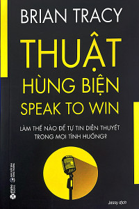 THUẬT HÙNG BIỆN - SPEAK TO WIN