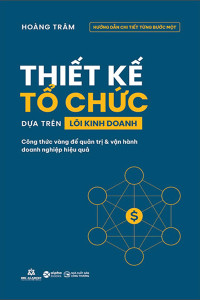 THIẾT KẾ TỔ CHỨC DỰA TRÊN LÕI KINH DOANH