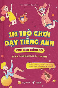 101 TRÒ CHƠI DẠY TIẾNG ANH CHO MỌI TRÌNH ĐỘ