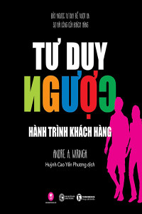 TƯ DUY NGƯỢC  - HÀNH TRÌNH KHÁCH HÀNG