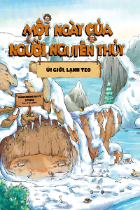 MỘT NGÀY CỦA  NGƯỜI NGUYÊN THỦY - ÚI GIỜI, LẠNH TEO
