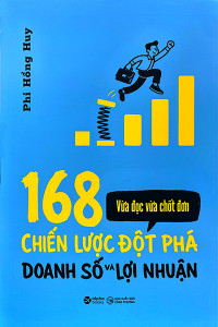 168 CHIẾN LƯỢC ĐỘT PHÁ DOANH SỐ VÀ LỢI NHUẬN