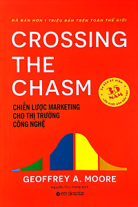 CROSSING THE CHASM - CHIẾN LƯỢC MARKETING CHO THỊ TRƯỜNG CÔNG NGHỆ