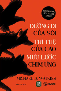 ĐƯỜNG ĐI CỦA SÓI - TRÍ TUỆ CỦA CÁO - MƯU LƯỢC CỦA CHIM ƯNG