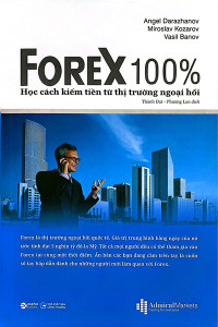 FOREX 100% - HỌC CÁCH KIẾM TIỀN TỪ THỊ TRƯỜNG NGOẠI HỐI