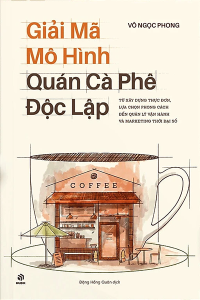 GIẢI MÃ MÔ HÌNH QUÁN CÀ PHÊ ĐỘC LẬP