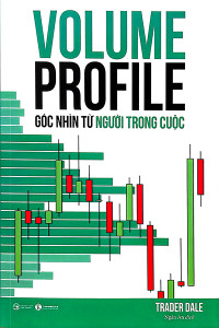 VOLUME PROFILE - GÓC NHÌN TỪ NGƯỜI TRONG CUỘC
