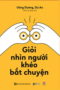 GIỎI NHÌN NGƯỜI KHÉO BẮT CHUYỆN