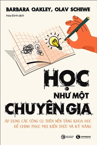 HỌC NHƯ MỘT CHUYÊN GIA - ÁP DỤNG CÁC CÔNG CỤ TRÊN NỀN TẢNG KHOA HỌC ĐỂ CHINH PHỤC MỌI KIẾN THỨC VÀ KỸ NĂNG