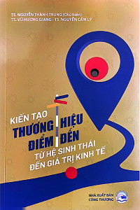 KIẾN TẠO THƯƠNG HIỆU ĐIỂM ĐẾN - TỪ HỆ SINH THÁI ĐẾN GIÁ TRỊ KINH TẾ