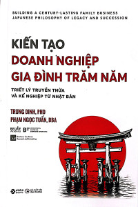 KIẾN TẠO DOANH NGHIỆP GIA ĐÌNH TRĂM NĂM