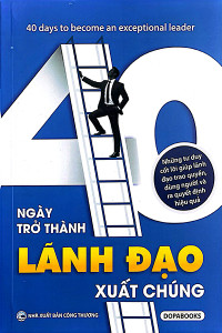 40 NGÀY TRỞ THÀNH LÃNH ĐẠO XUẤT CHÚNG