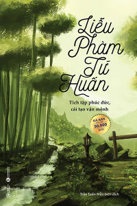 LIỄU PHÀM TỨ HUẤN - TÍCH TẬP PHÚC ĐỨC, CẢI TẠO VẬN MỆNH 9 (tái bản 2024)