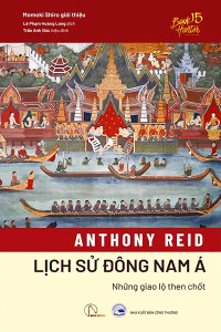 LỊCH SỬ ĐÔNG NAM Á - NHỮNG GIAO LỘ THEN CHỐT