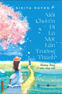 MỖI CHUYẾN ĐI LÀ MỘT LẦN TRƯỞNG THÀNH - PHƯƠNG ĐÔNG 10 NĂM RONG RUỔI