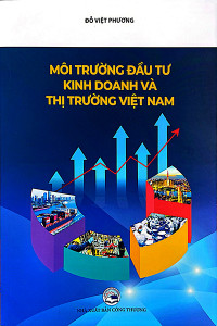MÔI TRƯỜNG ĐẦU TƯ KINH DOANH VÀ THỊ TRƯỜNG VIỆT NAM