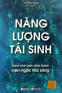 NĂNG LƯỢNG TÁI SINH - HÀNH TRÌNH BIẾN MÌNH THÀNH VIÊN NGỌC TỎA SÁNG