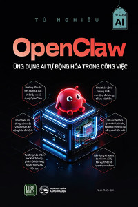 OPENCLAW - ỨNG DỤNG AI TỰ ĐỘNG HÓA TRONG CÔNG VIỆC