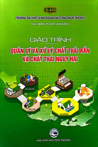 GIÁO TRÌNH QUẢN LÝ VÀ XỬ LÝ CHẤT THẢI RẮN VÀ CHẤT THẢI NGUY HẠI