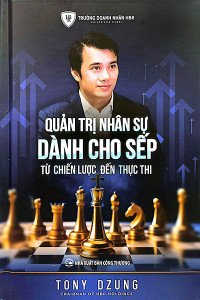 QUẢN TRỊ NHÂN SỰ DÀNH CHO SẾP - TỪ CHIẾN LƯỢC ĐẾN THỰC THI