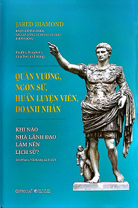 QUÂN VƯƠNG, NGÔN SỨ, HUẤN LUYỆN VIÊN, DOANH NHÂN - KHI NÀO NHÀ LÃNH ĐẠO LÀM NÊN LỊCH SỬ (BÌA CỨNG)