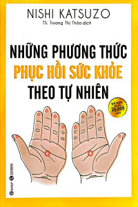 NHỮNG PHƯƠNG THỨC PHỤC HỒI SỨC KHOẺ THEO TỰ NHIÊN