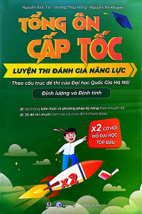 TỔNG ÔN CẤP TỐC - LUYỆN THI ĐÁNH GIÁ NĂNG LỰC - THEO CẤU TRÚC ĐỀ THI CỦA ĐẠI HỌC QUỐC GIA HÀ NỘI -ĐỊNH LƯỢNG VÀ ĐỊNH TÍNH