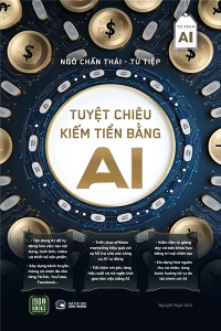 TUYỆT CHIÊU KIẾM TIỀN BẰNG AI