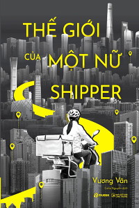 THẾ GIỚI CỦA MỘT NỮ SHIPPER