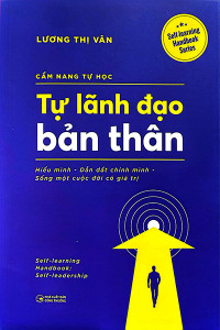 CẨM NANG TỰ HỌC - TỰ LÃNH ĐẠO BẢN THÂN