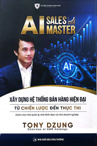 AI SALES MASTER XÂY DỰNG HỆ THỐNG BÁN HÀNG HIỆN ĐẠI TỪ CHIẾN LƯỢC ĐẾN THỰC THI