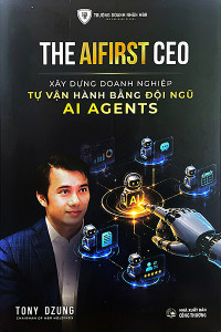THE AIFIRST CEO - XÂY DỰNG DOANH NGHIỆP TỰ VẬN HÀNH BẰNG ĐỘI NGŨ AI AGENTS